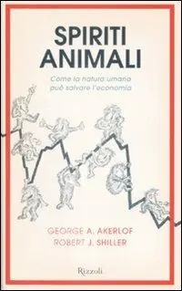 Spiriti animali. Come la natura umana può salvare l‘economia Prezzo Conveniente