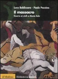 Il massacro. Guerra ai civili a Monte Sole Subito Disponibile