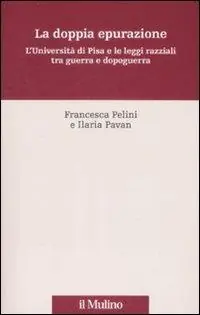 Esclusivo La doppia epurazione. L‘Università di Pisa e le leggi razziali tra guerra e dopoguerra
