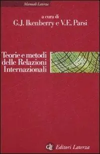 Teorie e metodi delle relazioni internazionali. La disciplina e la sua evoluzione Prezzo Ridotto