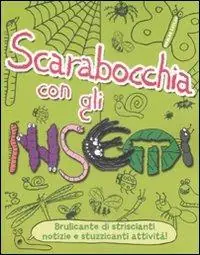 Scarabocchia con gli insetti. Ediz. illustrata Pagamento Sicuro