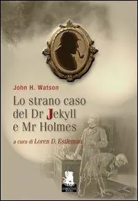 Soddisfatti O Rimborsati Lo strano caso del Dr. Jekyll e Mr. Holmes
