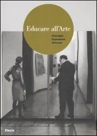 Ultime Pezzi Educare all‘arte. Immagini esperienze percorsi. Ediz. illustrata