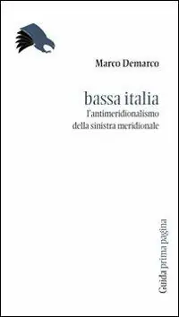 Bassa Italia. L‘antimeridionalismo della sinistra meridionale Solo Oggi