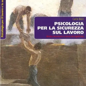 Psicologia per la sicurezza sul lavoro. Rischio, benessere e ricerca del significato Soddisfatti O Rimborsati