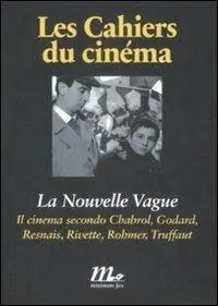 La Nouvelle Vague. Il cinema secondo Chabrol, Godard, Resnais, Rivette, Rohmer, Truffaut Prezzo Scontato