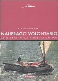 Naufrago volontario. 65 giorni in balia dell‘Atlantico Professionale
