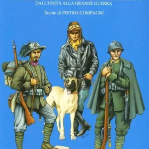 Soldati del Regno. La struttura e l‘organizzazione dell‘esercito italiano dall‘unità alla grande guerra Non Perdere