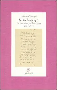 Affare Se tu fossi qui. Lettere a María Zambrano 1961-1975
