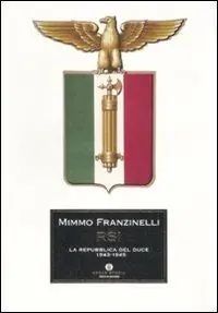 RSI. La Repubblica del duce. 1943-1945. Ediz. illustrata Nuovo Arrivo