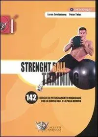 Strenght ball training. 142 esercizi di potenziamento muscolare con la swiss ball e la palla medica. Con DVD Non Perdere