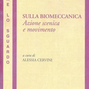 Sulla biomeccanica. Azione scenica e movimento Prezzo Conveniente