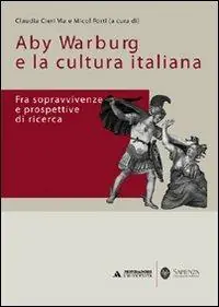 Aby Warburg e la cultura italiana. Fra sopravvivenze e prospettive di ricerca Sconto