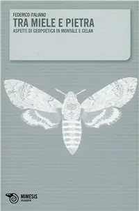Sconto Tra miele e pietra. Aspetti di geopoetica in Montale e Celan