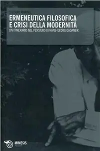 Solo Oggi Ermeneutica filosofica e crisi della modernità. Un itinerario nel pensiero di Hans-Georg Gadamer