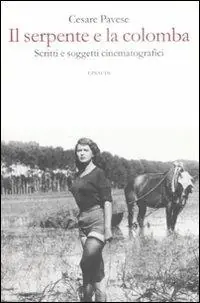 Occasione Imperdibile Il serpente e la colomba. Scritti e soggetti cinematografici