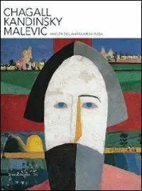 Chagall, Kandinsky, Malevic. Maestri dell‘avanguardia russa. Ediz. illustrata Solo Oggi