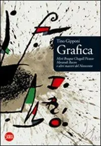 Grafica. Mirò, Braque, Chagall, Picasso, Morandi, Bacon e altri maestri del Novecento. Ediz. illustrata Professionale