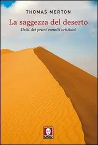 La saggezza del deserto. Detti dei primi eremiti cristiani Ultimissimo Modello