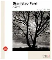 Stanislao Farri. Alberi. Fotografie 1951-2008. Ediz. illustrata Affare
