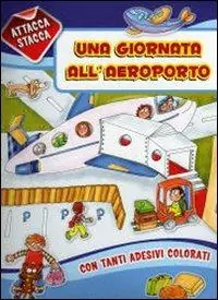 Una giornata all‘areoporto. Con adesivi. Ediz. illustrata Compra Oggi Stesso