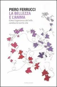 Prezzo Conveniente La bellezza e l‘anima. Come l‘esperienza del bello cambia la nostra vita