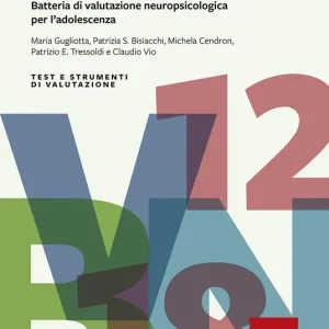 BVN 12-18. Batteria di valutazione neuropsicologica per l‘adolescenza. Con CD-ROM Saldi