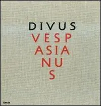 Acquista Ora Divus Vespasianus. Il bimillenario dei Flavi. Catalogo della mostra (Roma, 27 marzo 2009-10 gennaio 2010). Ediz. illustrata