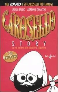 Pagamento Sicuro Carosello story. La via italiana alla pubblicità televisiva. Con DVD