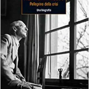 Nuova Collezione Herman Hesse. Pellegrino della crisi. Una biografia