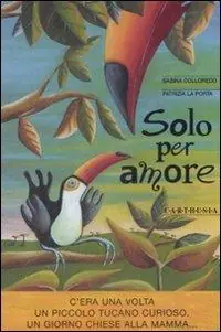 Solo per amore. Ediz. illustrata Soddisfatti O Rimborsati