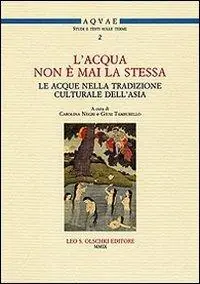 Affare «L‘acqua non è mai la stessa». Le acque nella tradizione culturale dell‘Asia. Atti del Seminario (Lecce, 18 aprile 2007)