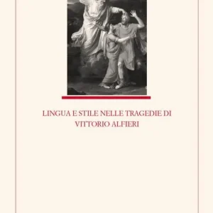 Compra Online Lingua e stile nelle tragedie di Vittorio Alfieri