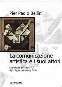 Prezzo Di Fabbrica La comunicazione artistica e i suoi attori. Sociologia della musica, della letteratura e dell‘arte