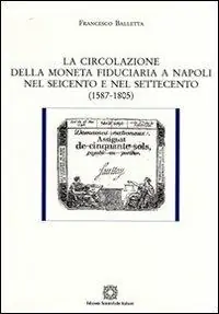 Di Tendenza La circolazione della moneta fiduciaria a Napoli nel Seicento e nel Settecento (1587-1805)