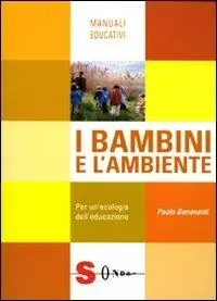 I bambini e l‘ambiente. Per un‘ecologia dell‘educazione Affare