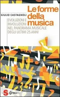 Le forme della musica. Evoluzioni e involuzioni nel panorama musicale degli ultimi 25 anni Ultime Pezzi