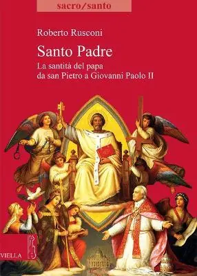 Spedito Oggi Santo padre. La santità del papa da San Pietro a Giovanni Paolo II