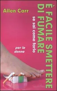 È facile smettere di fumare se sai come farlo. Per le donne Miglior Prezzo