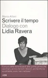 Scrivere il tempo. Dialogo con Lidia Ravera Compra Oggi Stesso