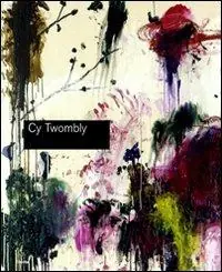Novità Cy Twombly. Catalogo della mostra (Roma, 5 marzo-24 maggio 2009). Ediz. illustrata