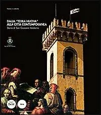 Compra Adesso Dalla «Terra Nuova» alla città contemporanea. Storia di San Giovanni Valdarno