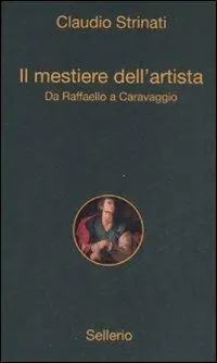 Di Tendenza Il mestiere dell‘artista. Da Raffaello a Caravaggio