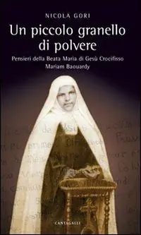 Un piccolo granello di polvere. Pensieri della beata Maria di Gesù Crocifisso (Maria Baouardy) Ultima Occasione