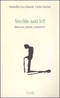 Vecchio sarà lei! Muoversi, pensare, comunicare Prezzo Basso