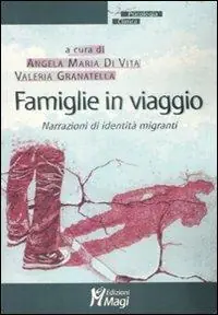 Famiglie in viaggio. Narrazioni di identità migranti Nuova Collezione