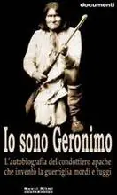 Io sono Geronimo. Autobiografia del capo apache che inventò la guerriglia mordi e fuggi Economico