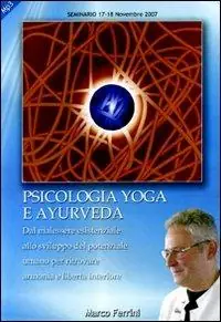 Psicologia yoga e ayurveda. Dal malessere esistenziale allo sviluppo del potenziale umano per ritrovare armonia e libertà interiore. Audiolibro. CD Audio formato MP3 Professionale