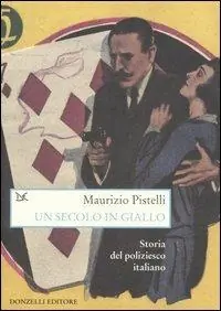 Promo Stagionale Un secolo in giallo. Storia del poliziesco italiano (1860-1960)