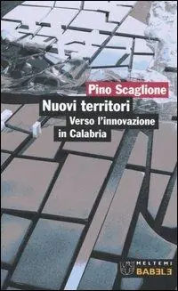 Nuovi territori. Verso l‘innovazione in Calabria Ultime Pezzi
